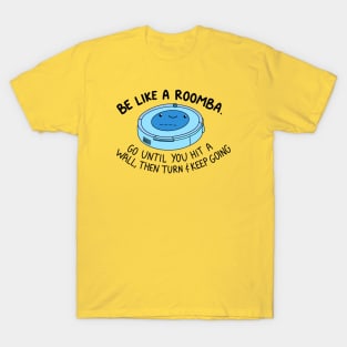 Be like a roomba (blue) T-Shirt